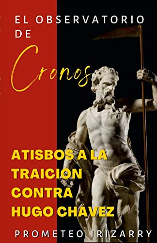 EL OBSERVATORIO DE CRONOS: Atisbos a la traición contra Hugo Chávez