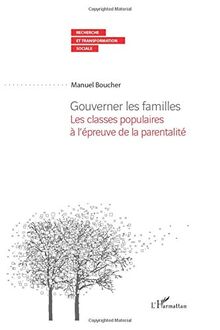 Gouverner les familles : les classes populaires à l'épreuve de la parentalité