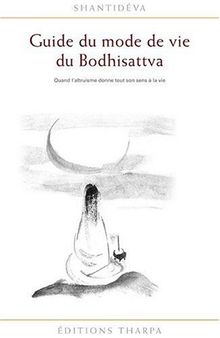 Guide du mode de vie du bodhisattva : quand l'altruisme donne tout son sens à la vie