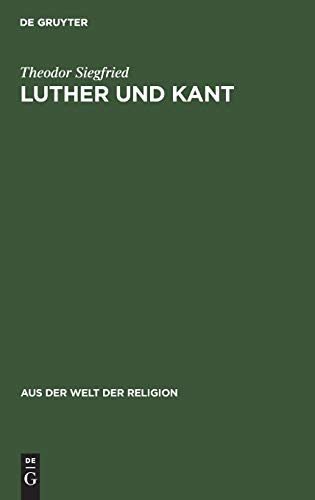 Luther und Kant: Ein geistesgeschichtlicher Vergleich im Anschluß an den Gewissensbegriff (Aus der Welt der Religion, 3, Band 3)