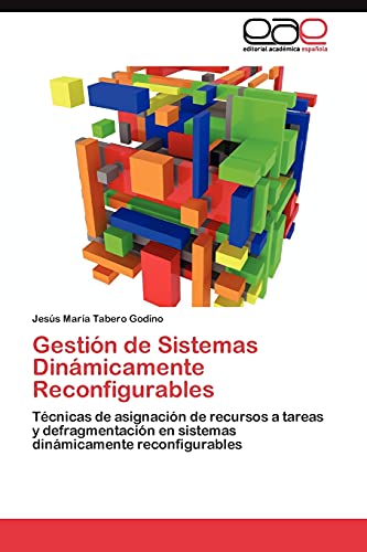 Gestión de Sistemas Dinámicamente Reconfigurables: Técnicas de asignación de recursos a tareas y defragmentación en sistemas dinámicamente reconfigurables