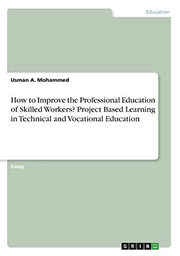 How to Improve the Professional Education of Skilled Workers? Project Based Learning in Technical and Vocational Education