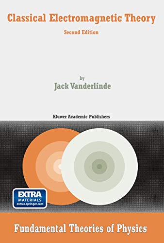 Classical Electromagnetic Theory (Fundamental Theories of Physics, 145, Band 145)