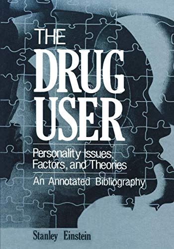 The Drug User: Personality Issues, Factors, And Theories An Annotated Bibliography