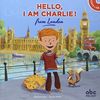 Hello, I am Charlie ! : from London