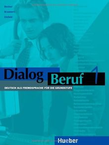 Dialog Beruf 1. Deutsch als Fremdsprache für die Grundstufe: Dialog Beruf, neue Rechtschreibung, Bd.1, Kursbuch: Kursbuch 1