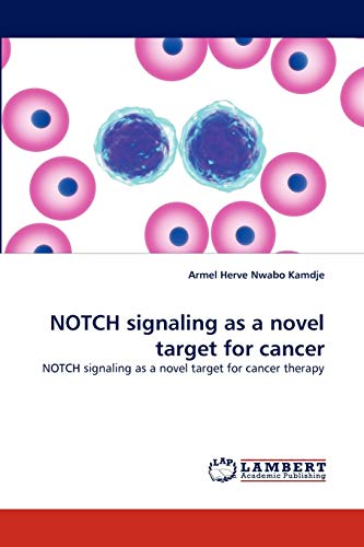 NOTCH signaling as a novel target for cancer: NOTCH signaling as a novel target for cancer therapy