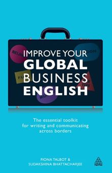 Improve Your Global Business English: The Essential Toolkit for Writing and Communicating Across Borders