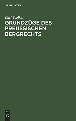 Grundzüge des preußischen Bergrechts: Systematisch dargestellt