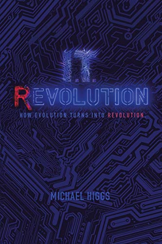 It Revolution: How Evolution Will Turn into Revolution