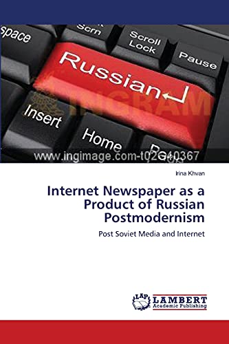 Internet Newspaper as a Product of Russian Postmodernism: Post Soviet Media and Internet