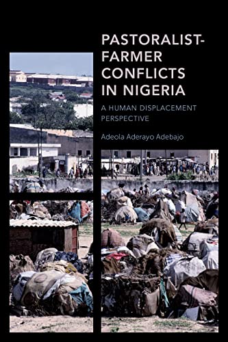 Pastoralist-Farmer Conflicts in Nigeria: A Human Displacement Perspective (Africa: Past, Present & Prospects)