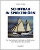 Schiffbau in Spiekerhörn: Der Bau hölzerner Frachtsegler an der Krückau, einem Nebenfluss der Unterelbe