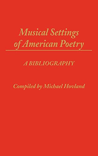 Musical Settings of American Poetry: A Bibliography (Music Reference Collection, Band 8)