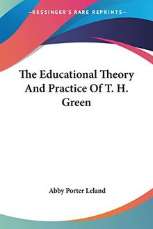 The Educational Theory And Practice Of T. H. Green