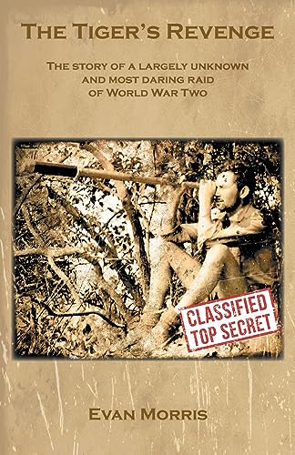 The Tiger's Revenge: The story of a largely unknown and most daring raid of World War Two