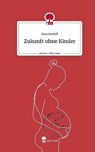 Zukunft ohne Kinder. Life is a Story - story.one