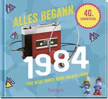 Alles begann 1984: Eine Reise durch deine wilden Jahre | Geschenk zum 40. Geburtstag - Jahrgangsbuch mit Fotos und Highlights der Ära (Geschenke für runde Geburtstage 2024 und Jahrgangsbücher)