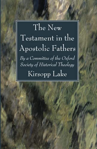 The New Testament in the Apostolic Fathers: By a Committee of the Oxford Society of Historical Theology