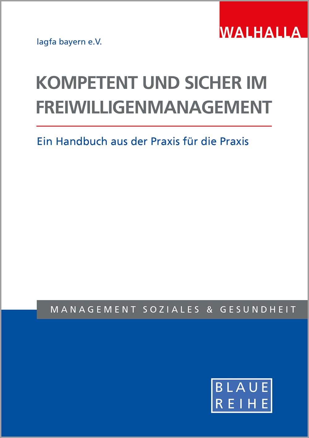 Kompetent und sicher im Freiwilligenmanagement: Ein Handbuch aus der Praxis für die Praxis
