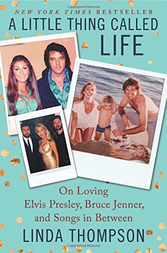 Linda Thompson A Little Thing Called Life, On Loving Elvis Presley, Bruce Jenner, And Songs In Between