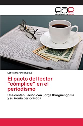 El pacto del lector cómplice en el periodismo: Una confabulación con Jorge Ibargüengoitia y su ironía periodística