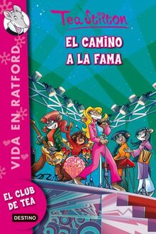 Vida en Ratford 7. El camino a la fama (Tea Stilton)