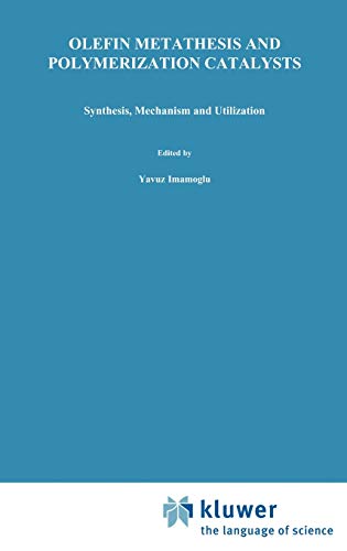 Olefin Metathesis and Polymerization Catalysts: Synthesis, Mechanism and Utilization (Nato Science Series C:, 326, Band 326)