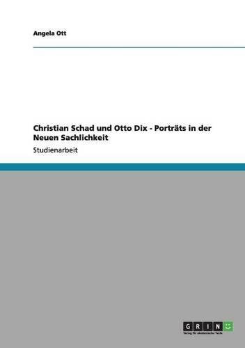 Christian Schad und Otto Dix - Porträts in der Neuen Sachlichkeit