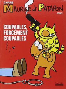 Maurice et Patapon. Vol. 1. Coupables, forcément coupables