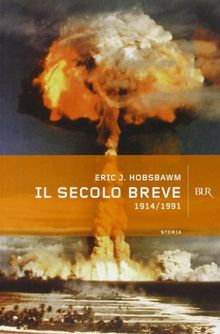 Il secolo breve 1914-1991. L'epoca più violenta della storia dell'umanità