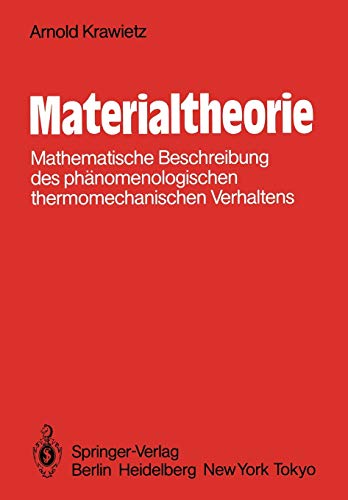 Materialtheorie: Mathematische Beschreibung des phänomenologischen thermomechanischen Verhaltens