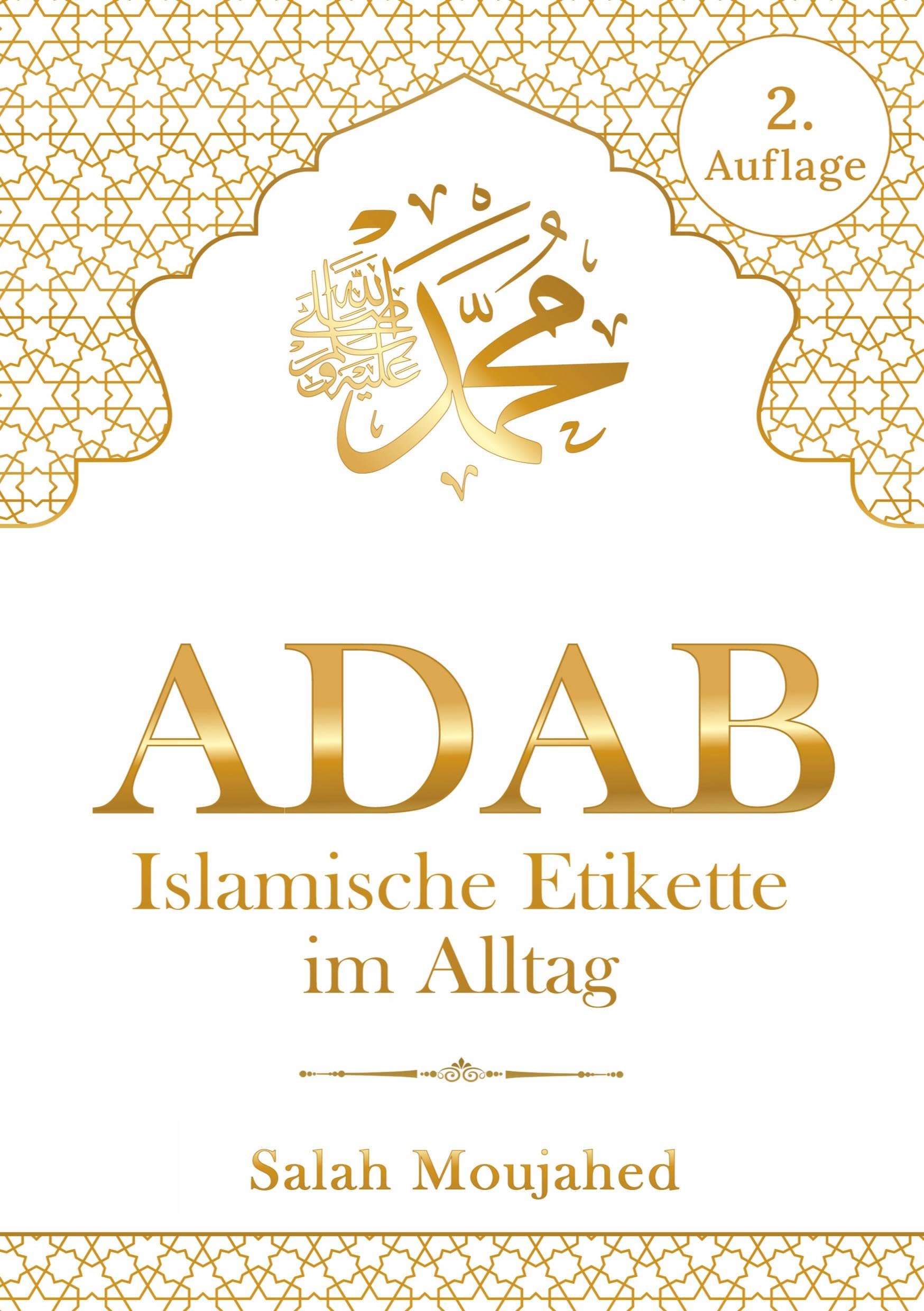 ADAB: Islamische Etikette im Alltag: Handbuch der Umgangsformen für Muslime