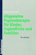 Allgemeine Psychotherapie für Kinder, Jugendliche und Familien: Ein Lehrbuch