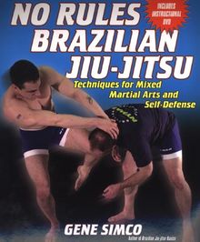 No Rules Brazilian Jiu-Jitsu:: Techniques for Mixed Martial Arts and Self Defence