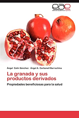 La granada y sus productos derivados: Propiedades beneficiosas para la salud