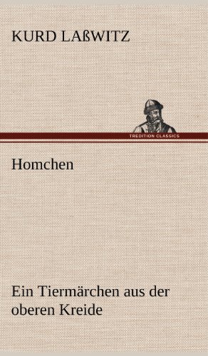 Homchen. Ein Tiermärchen aus der oberen Kreide: Ein Tiermärchen aus der oberen Kreide