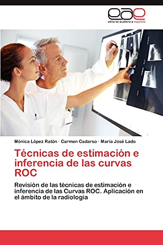 Técnicas de estimación e inferencia de las curvas ROC: Revisión de las técnicas de estimación e inferencia de las Curvas ROC. Aplicación en el ámbito de la radiología