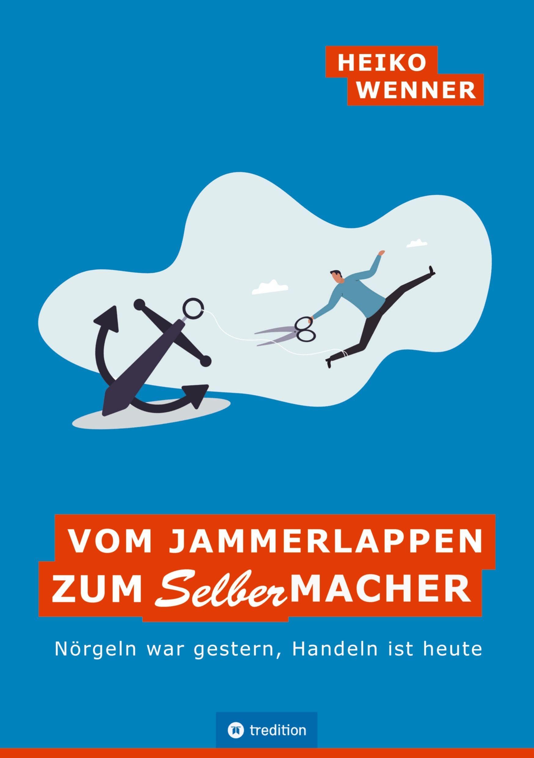 Vom Jammerlappen zum Selbermacher: Nörgeln war gestern, Handeln ist heute