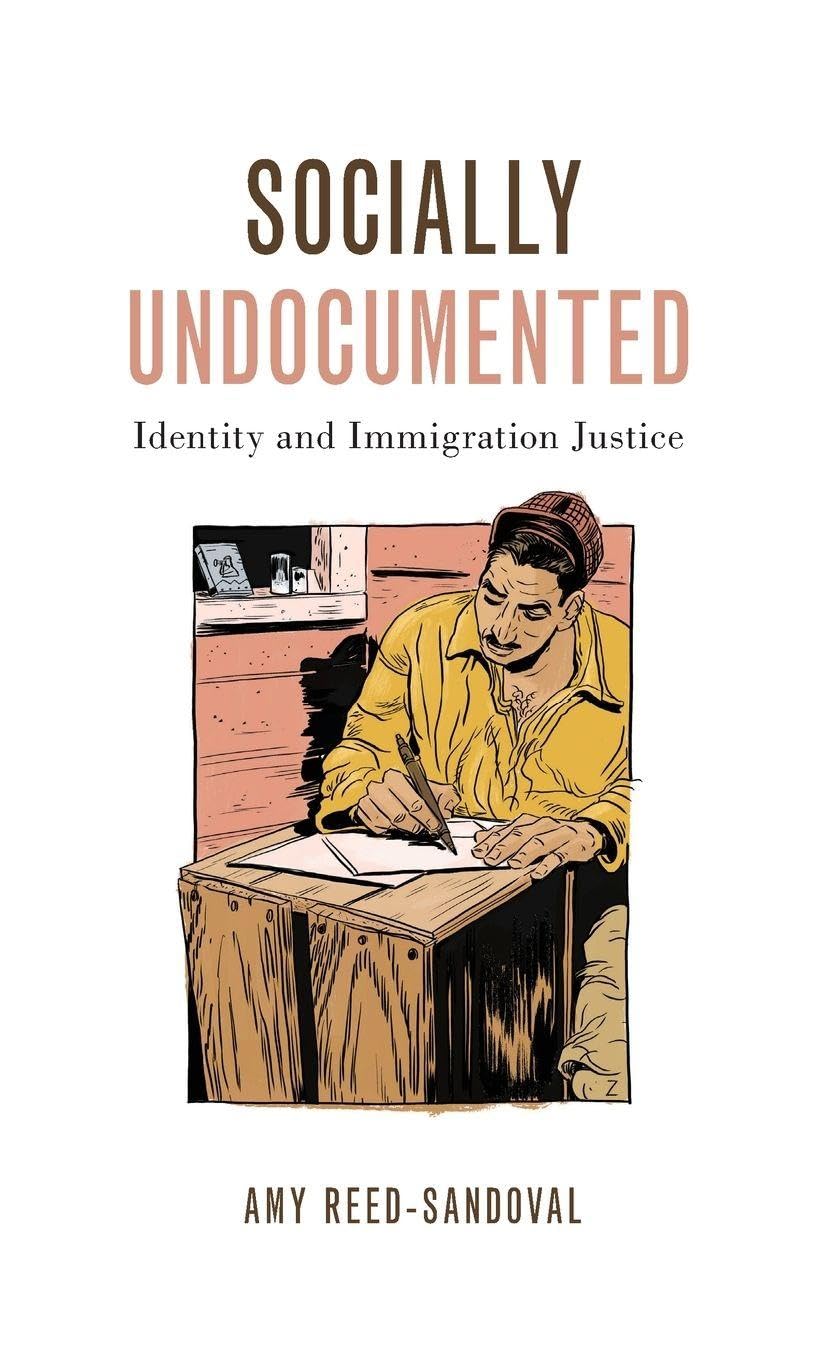 Socially Undocumented: Identity and Imigration Justice (Philosophy of Race)