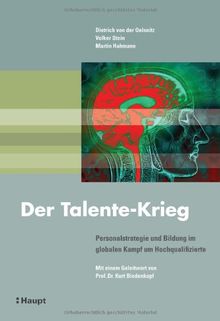 Der Talente-Krieg: Personalstrategie und Bildung im globalen Kampf um Hochqualifizierte