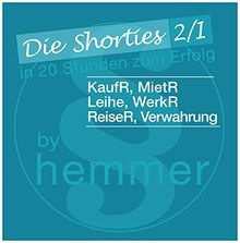 KaufR, MietV, Leihe, WerkVR, ReiseV, Verwahrung. Minikarteikarten: Die Shorties 2/1. In 20 Stunden zum Erfolg. In Fragen und Antworten