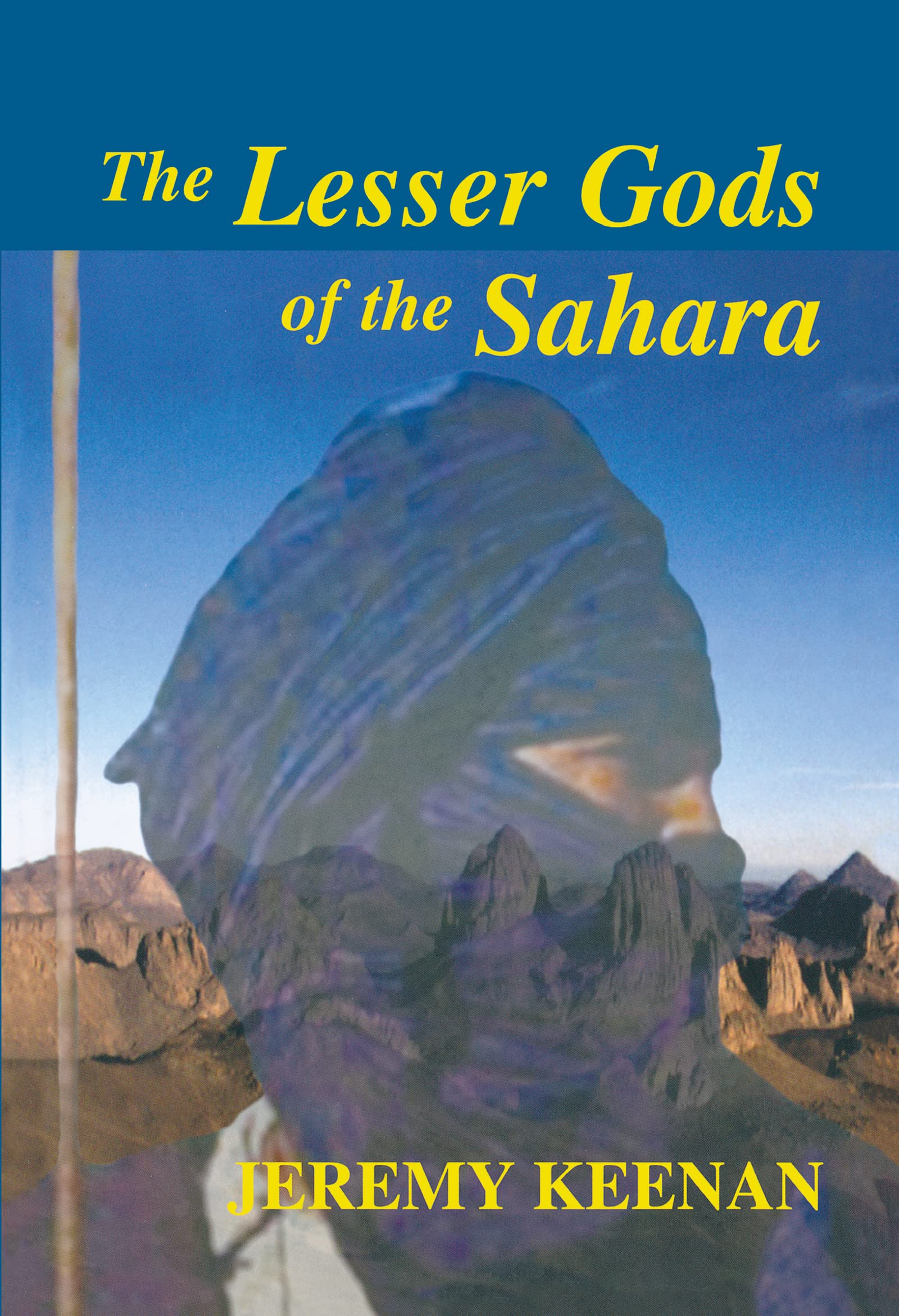 The Lesser Gods of the Sahara: Social Change and Indigenous Rights (Cass Series--History and Society in the Islamic World)