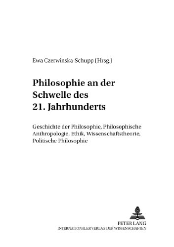Philosophie an der Schwelle des 21. Jahrhunderts: Geschichte der Philosophie, Philosophische Anthropologie, Ethik, Wissenschaftstheorie, Politische ... zu Philosophie und Sozialwissenschaften)