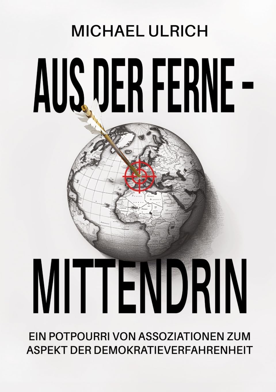 Aus der Ferne – mittendrin: Ein Potpourri von Assoziationen zum Aspekt der Demokratieverfahrenheit