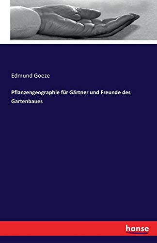 Pflanzengeographie für Gärtner und Freunde des Gartenbaues