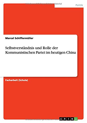 Selbstverständnis und Rolle der Kommunistischen Partei im heutigen China