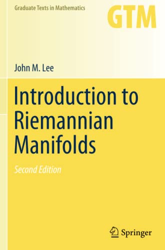 Lee, John M. Introduction To Riemannian Manifolds (Graduate Texts In Mathematics, Band 176)