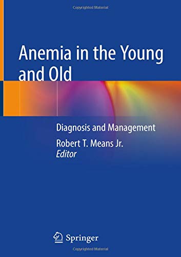 Anemia in the Young and Old: Diagnosis and Management