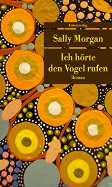 Ich hörte den Vogel rufen: Roman (Unionsverlag Taschenbücher)